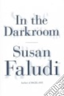 In the Darkroom libro in lingua di Faludi Susan