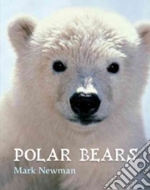 Polar Bears libro in lingua di Newman Mark