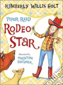 Piper Reed, Rodeo Star libro in lingua di Holt Kimberly Willis, Davenier Christine (ILT)