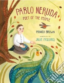 Pablo Neruda libro in lingua di Brown Monica, Paschkis Julie (ILT)