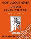 How About Never - Is Never Good for You? libro str