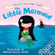 The Little Mermaid libro in lingua di Belle Trixie, Caruso-scott Melissa, Lake Oliver (ILT)