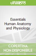 Essentials Human Anatomy and Physiology