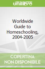 Worldwide Guide to Homeschooling, 2004-2005