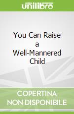 You Can Raise a Well-Mannered Child
