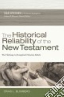 The Historical Reliability of the New Testament libro in lingua di Blomberg Craig L.