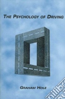 The Psychology of Driving libro in lingua di Hole Graham
