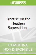 Treatise on the Heathen Superstitions