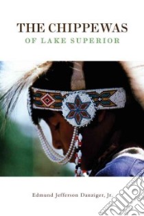 The Chippewas of Lake Superior libro in lingua di Danziger Edmund Jefferson
