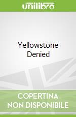 Yellowstone Denied