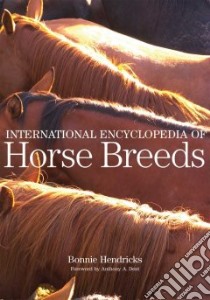 International Encyclopedia of Horse Breeds libro in lingua di Hendricks Bonnie L., Dent Anthony Austen (FRW)
