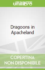 Dragoons in Apacheland