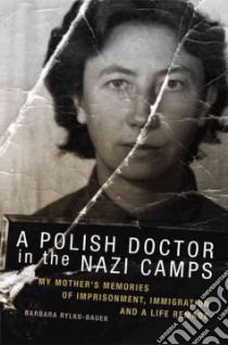 A Polish Doctor in the Nazi Camps libro in lingua di Rylko-Bauer Barbara