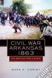Civil War Arkansas, 1863 libro in lingua di Christ Mark K.