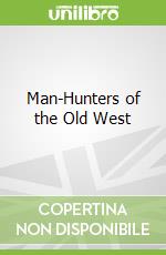 Man-Hunters of the Old West