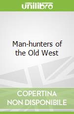 Man-hunters of the Old West
