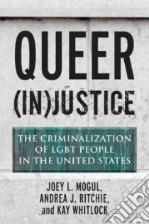 Queer (In)justice libro in lingua di Mogul Joey L., Ritchie Andrea J., Whitlock Kay