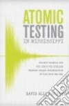 Atomic Testing in Mississippi libro str