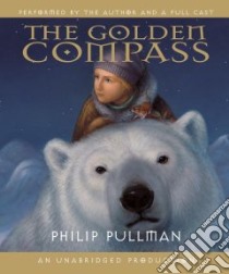 The Golden Compass (CD Audiobook) libro in lingua di Pullman Philip, Pullman Philip (NRT), Full Cast (COR)
