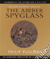 The Amber Spyglass (CD Audiobook) libro in lingua di Pullman Philip