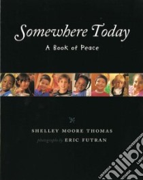 Somewhere Today libro in lingua di Thomas Shelley Moore, Futran Eric (PHT), Futran Eric (ILT)
