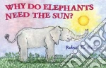 Why Do Elephants Need the Sun?