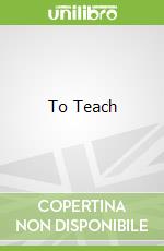 To Teach
