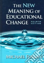The New Meaning of Educational Change