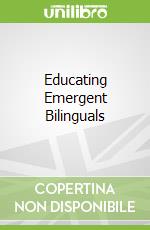 Educating Emergent Bilinguals