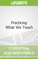 Practicing What We Teach