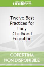Twelve Best Practices for Early Childhood Education