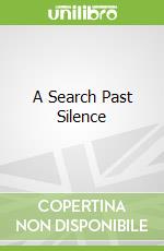 A Search Past Silence