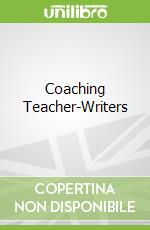 Coaching Teacher-Writers