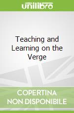 Teaching and Learning on the Verge