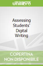 Assessing Students' Digital Writing