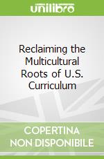 Reclaiming the Multicultural Roots of U.S. Curriculum