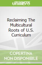 Reclaiming The Multicultural Roots of U.S. Curriculum