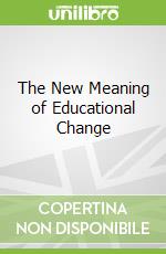 The New Meaning of Educational Change