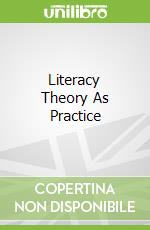 Literacy Theory As Practice