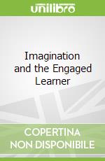 Imagination and the Engaged Learner