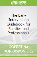 The Early Intervention Guidebook for Families and Professionals