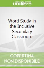 Word Study in the Inclusive Secondary Classroom