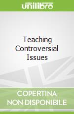 Teaching Controversial Issues