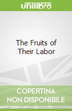The Fruits of Their Labor