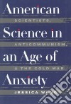 American Science in an Age of Anxiety libro str
