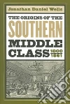 The Origins of the Southern Middle Class, 1800-1861 libro str