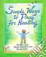 Simple Ways to Pray for Healing