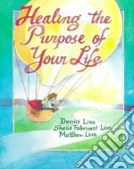 Healing the Purpose of Your Life