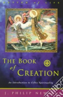 The Book of Creation libro in lingua di Newell J. Philip