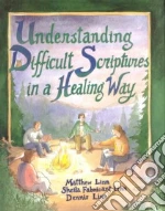 Understanding Difficult Scriptures in a Healing Way